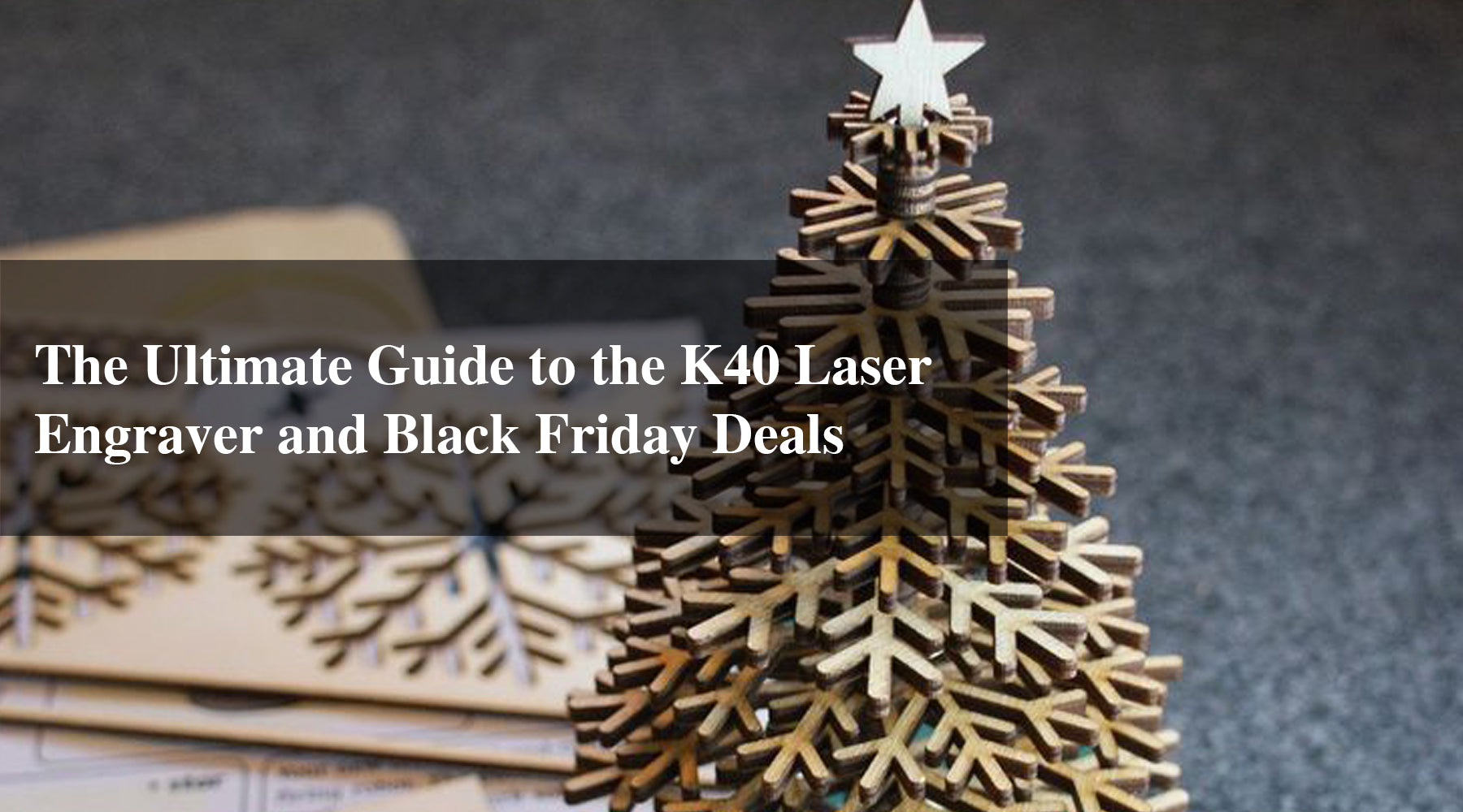 The Ultimate Guide to the K40 Laser Engraver and Black Friday Deals