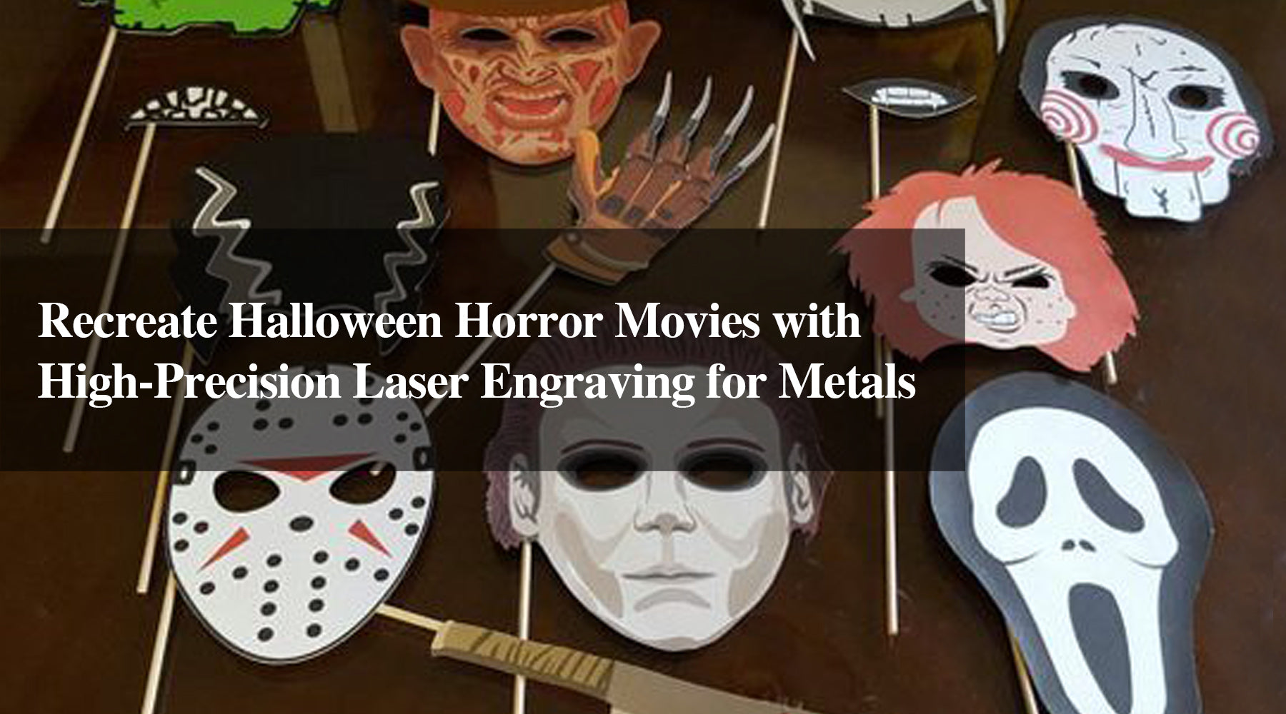 Recreate Halloween Horror Movies with High-Precision Laser Engraving for Metals