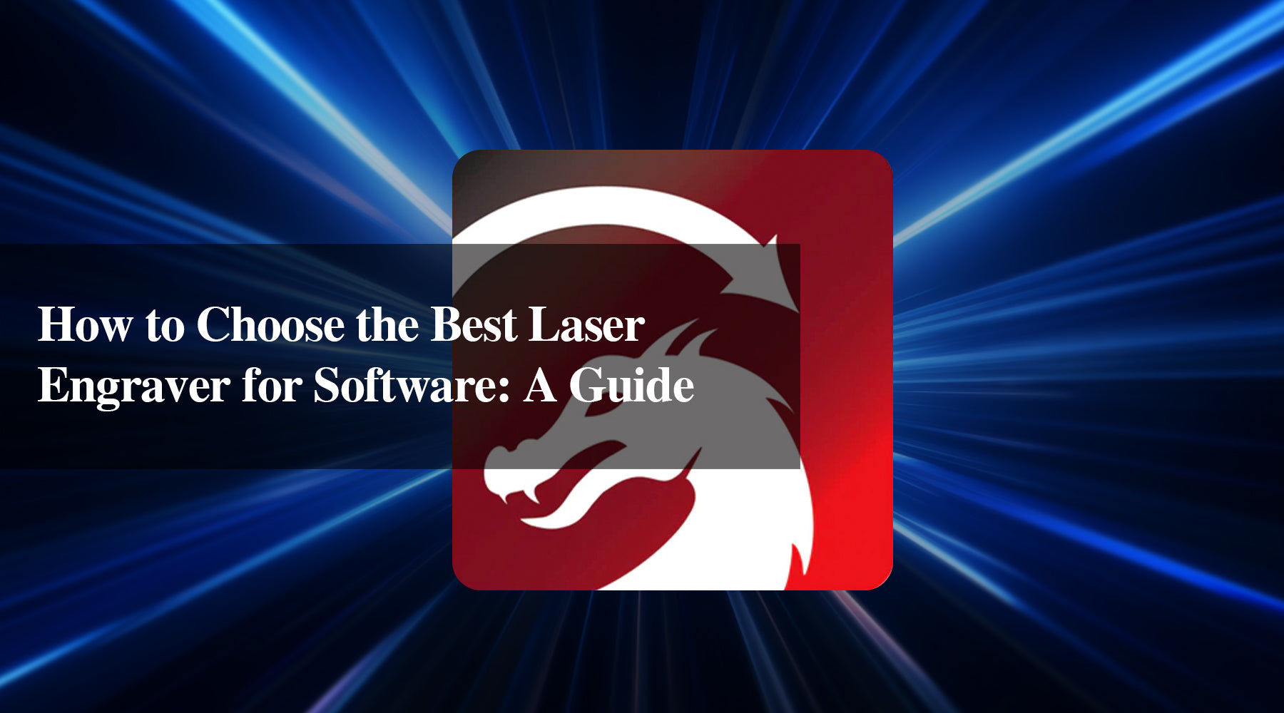 How to Choose the Best Laser Engraver for Software: A Guide