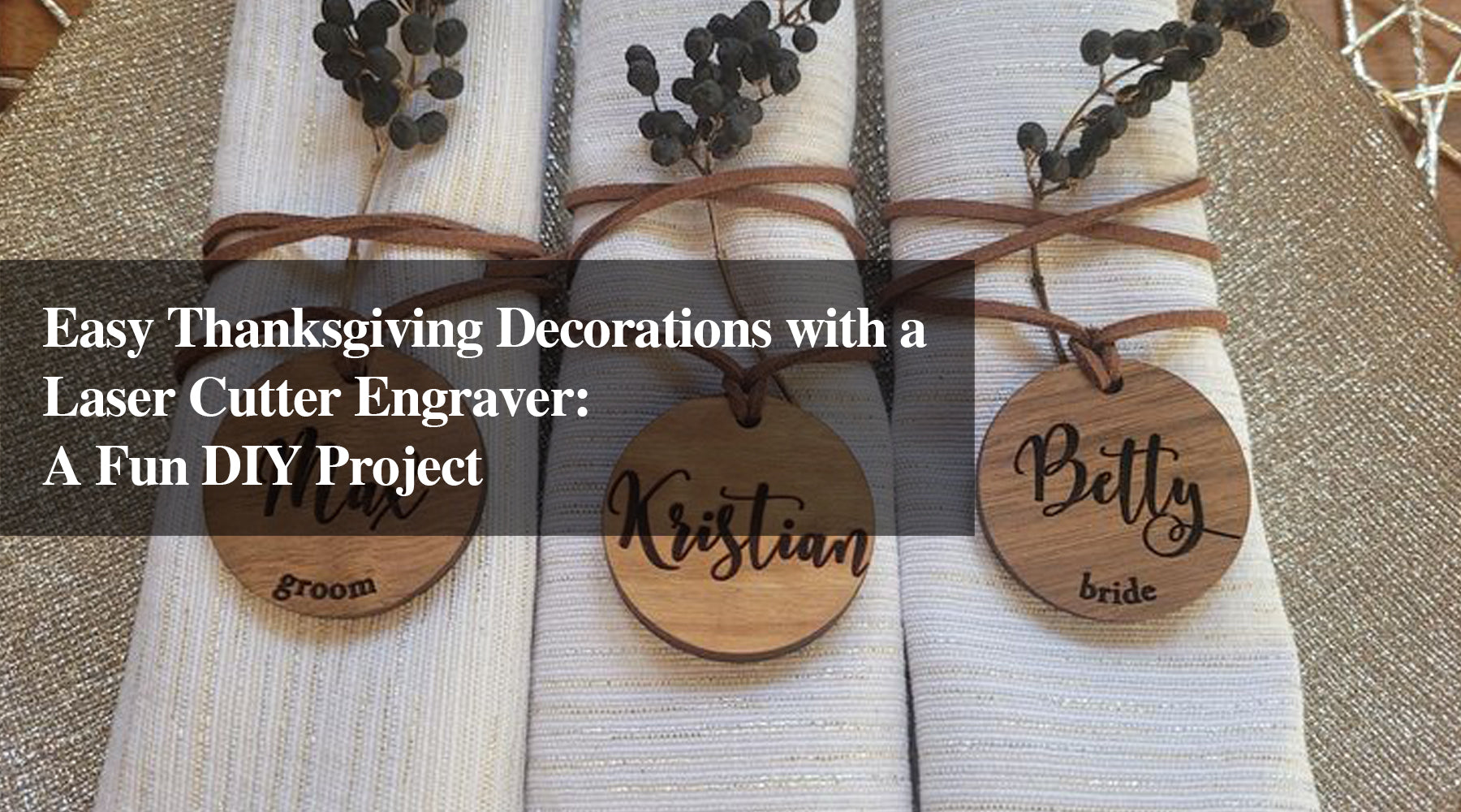 Easy Thanksgiving Decorations with a Laser Cutter Engraver: A Fun DIY Project