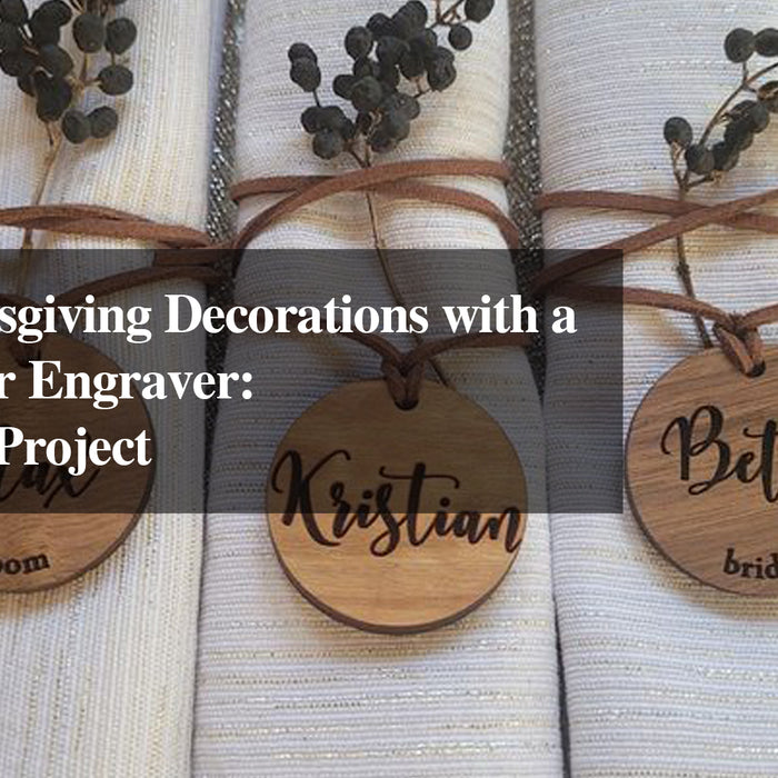 Easy Thanksgiving Decorations with a Laser Cutter Engraver: A Fun DIY Project