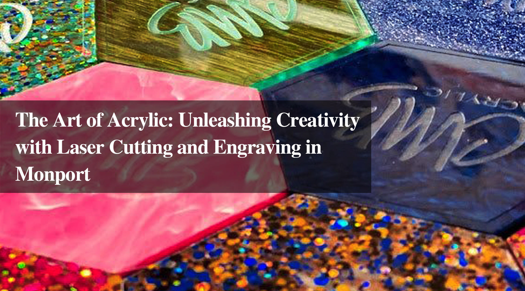 The Art of Acrylic: Unleashing Creativity with Laser Cutting and Engraving in Monport