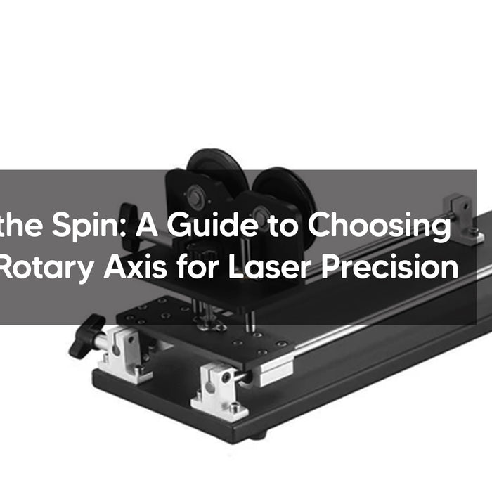 Mastering the Spin: A Guide to Choosing and Using Rotary Axis for Laser Precision