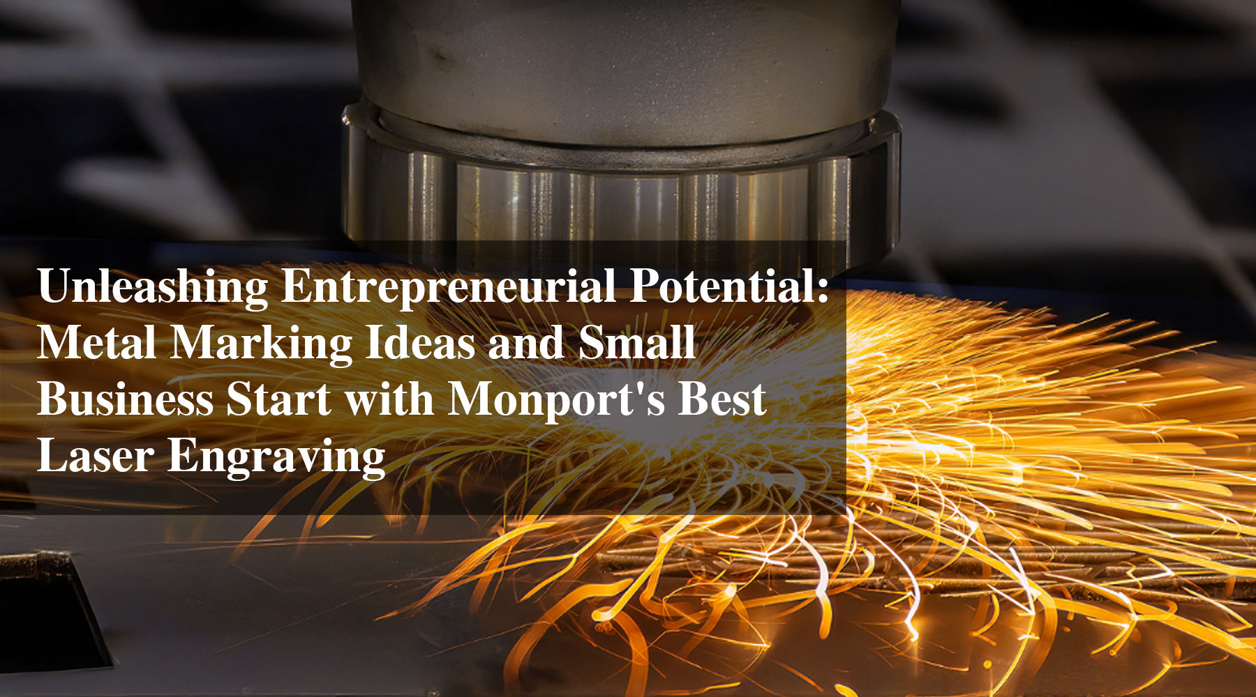 Unleashing Entrepreneurial Potential: Metal Marking Ideas and Small Business Start with Monport's Best Laser Engraving