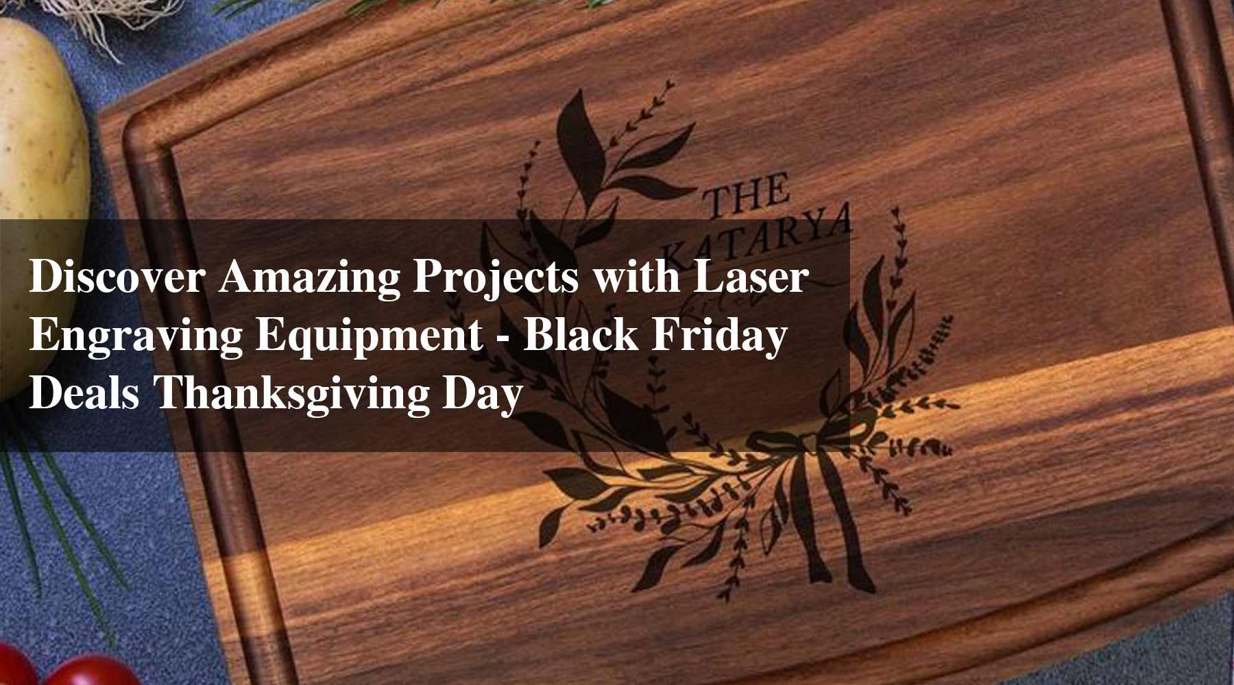 Discover Amazing Projects with Laser Engraving Equipment – Black Friday Deals Thanksgiving Day