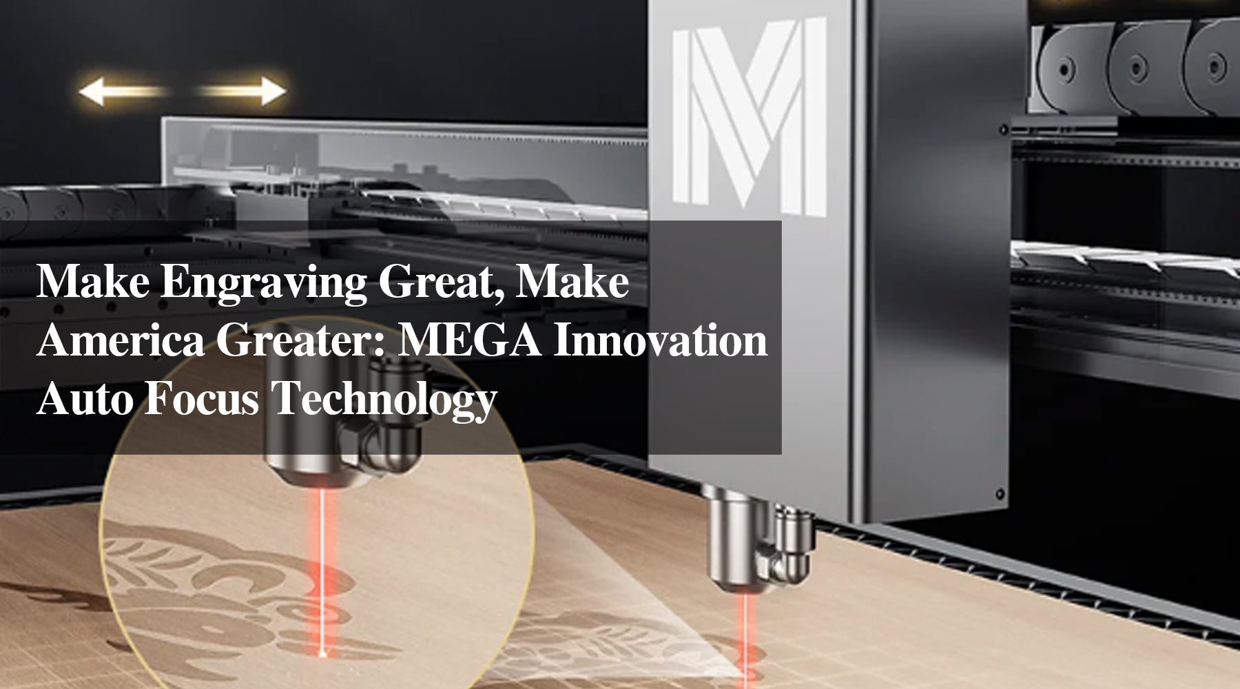 Make Engraving Great, Make America Greater: MEGA Innovation Auto Focus Technology