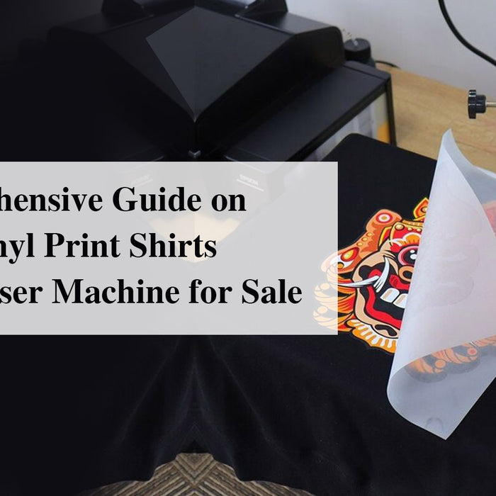 A Comprehensive Guide on How to Vinyl Print Shirts Using a Laser Machine for Sale