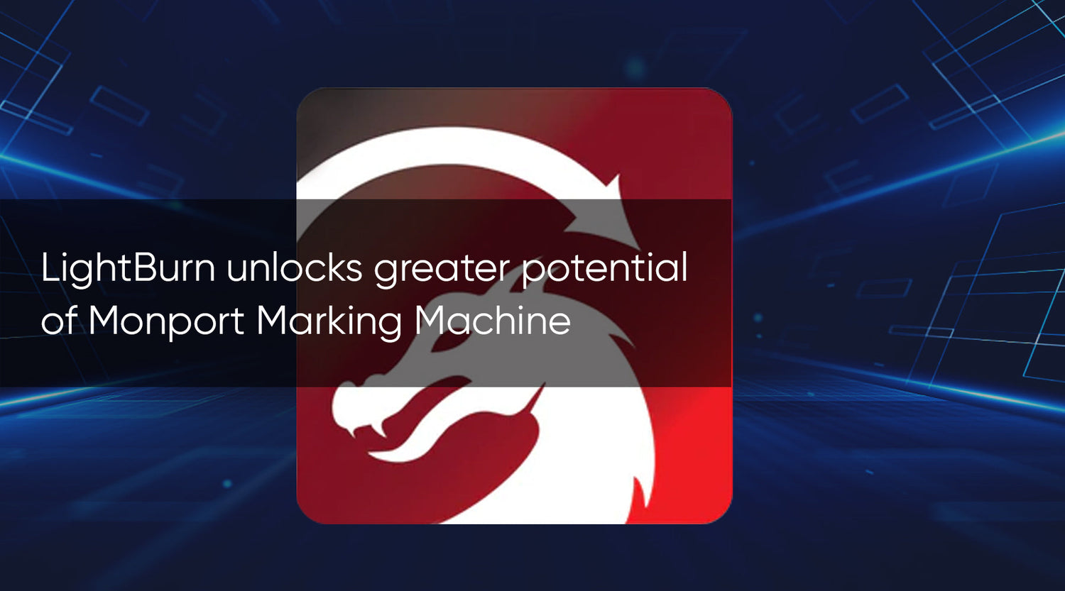 LightBurn unlocks greater potential of Monport Marking Machine
