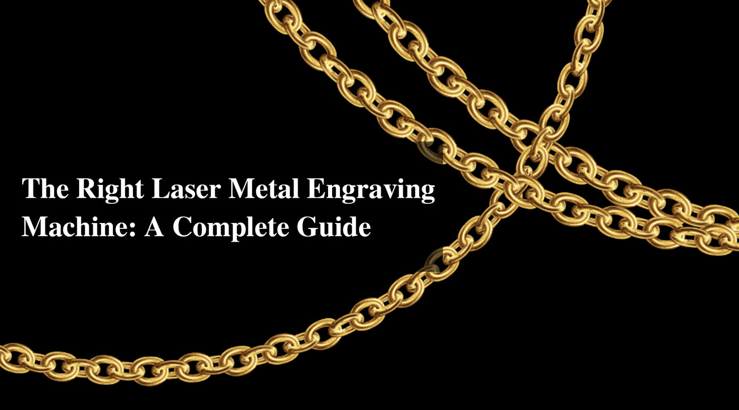 The Right Laser Metal Engraving Machine: A Complete Guide