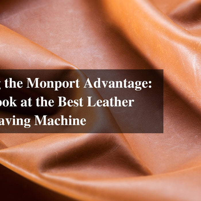 Discovering the Monport Advantage: A Closer Look at the Best Leather Laser Engraving Machine