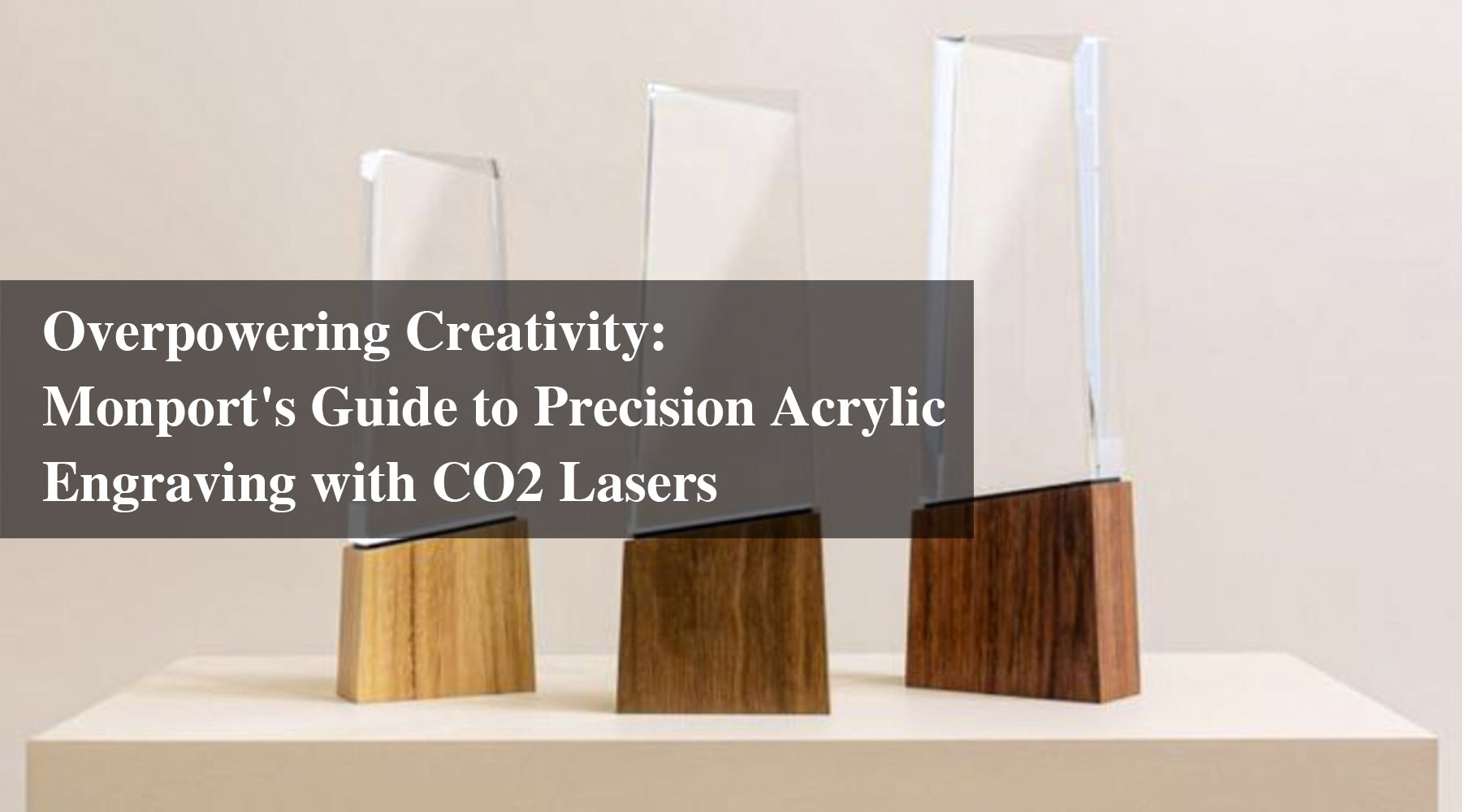 Overpowering Creativity: Monport's Guide to Precision Acrylic Engraving with CO2 Lasers