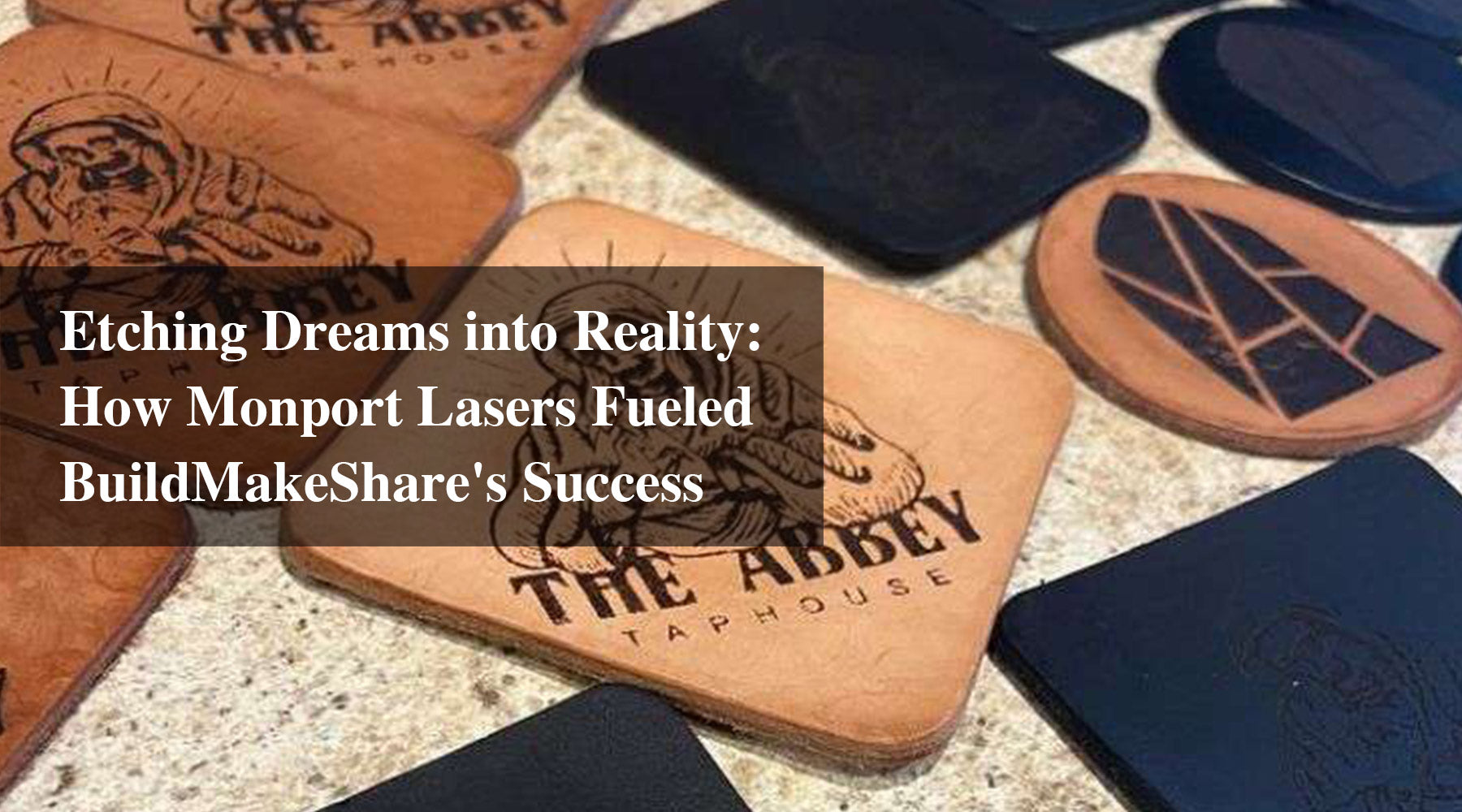Etching Dreams into Reality: How Monport CO2 Lasers Fueled BuildMakeShare's Success