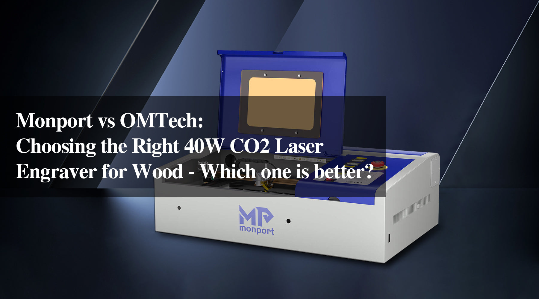 Monport vs OMTech: Choosing the Right 40W CO2 Laser Engraver for Wood - Which one is better?