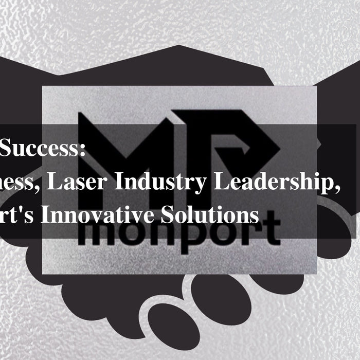 Navigating Success: Small Business, Laser Industry Leadership, and Monport's Innovative Solutions