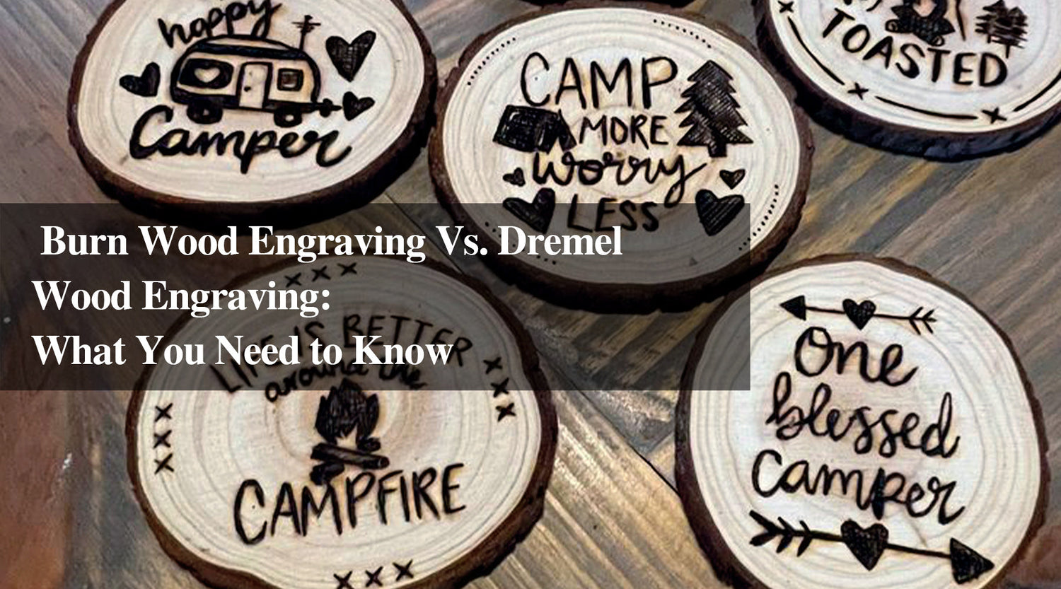 Burn Wood Engraving Vs. Dremel Wood Engraving: What You Need to Know