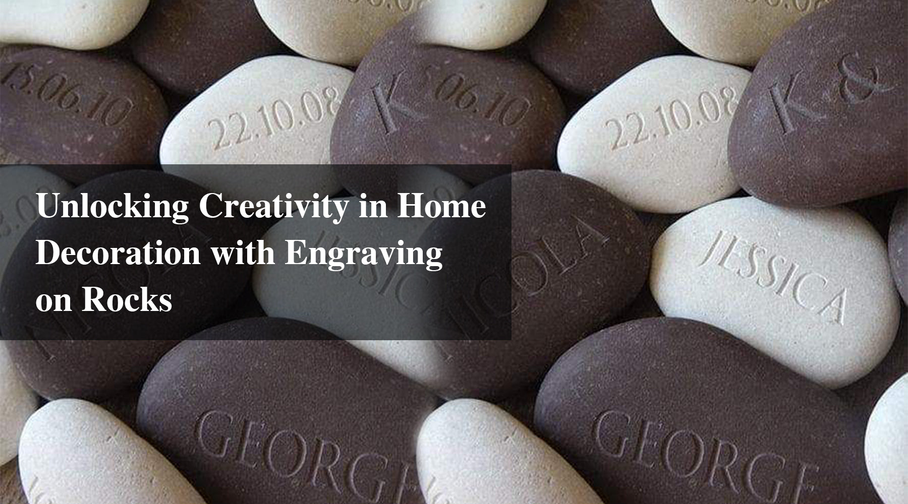 Unlocking Creativity in Home Decoration with Engraving on Rocks