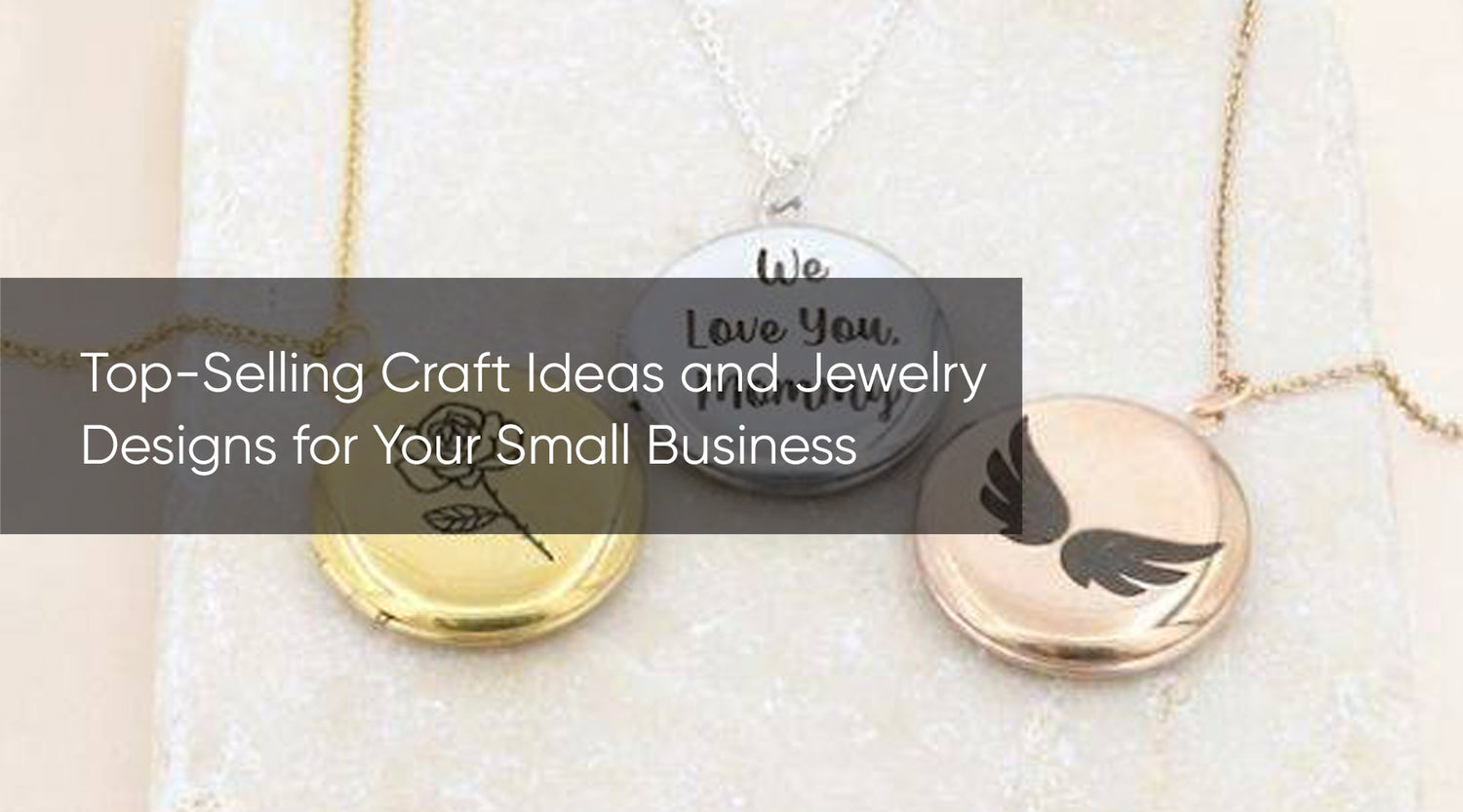 Top-Selling Craft Ideas and Jewelry Designs for Your Small Business