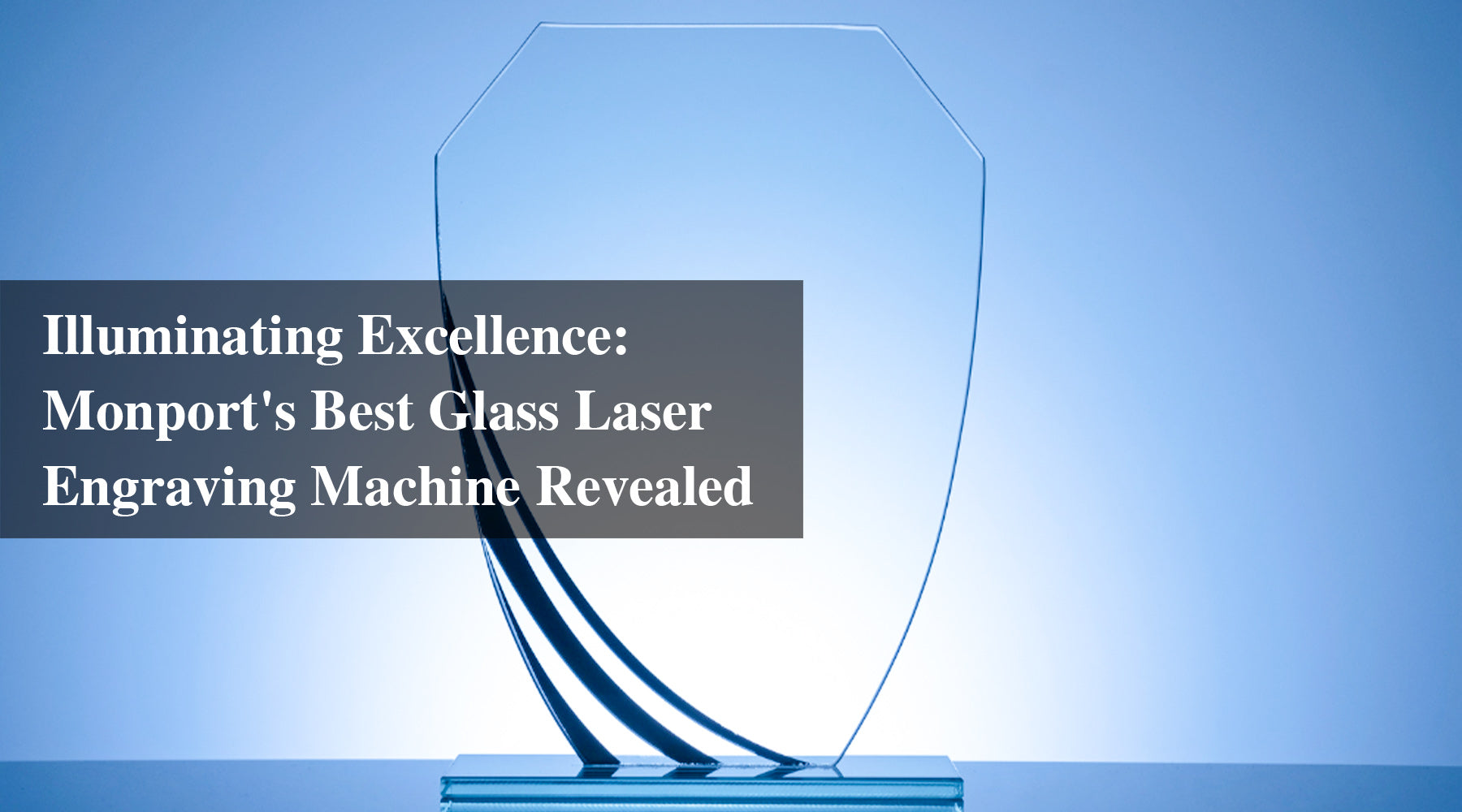 Illuminating Excellence: Monport's Best Glass Laser Engraving Machine Revealed