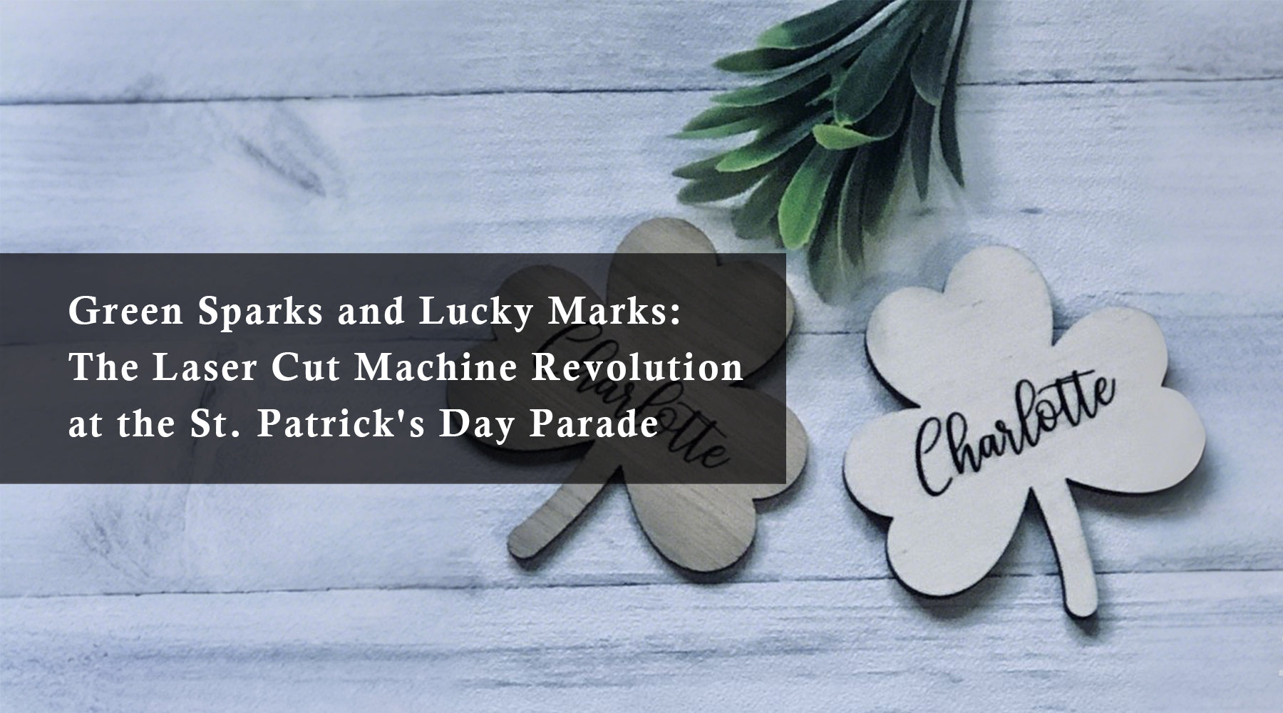 Green Sparks and Lucky Marks: The Laser Cut Machine Revolution at the St. Patrick's Day Parade