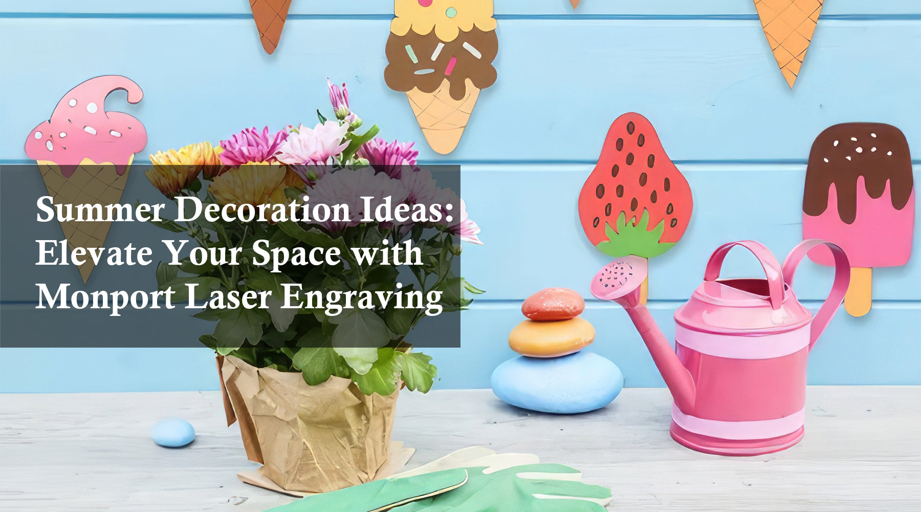 Summer Decoration Ideas: Elevate Your Space with Monport Laser Engraving