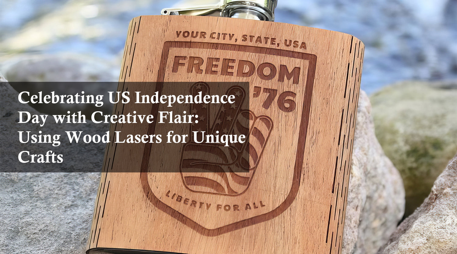 Celebrating US Independence Day with Creative Flair: Using Wood Lasers for Unique Crafts