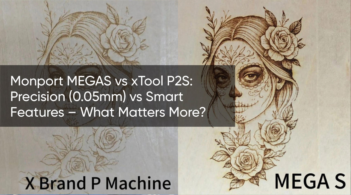 Monport MEGAS vs xTool P2S