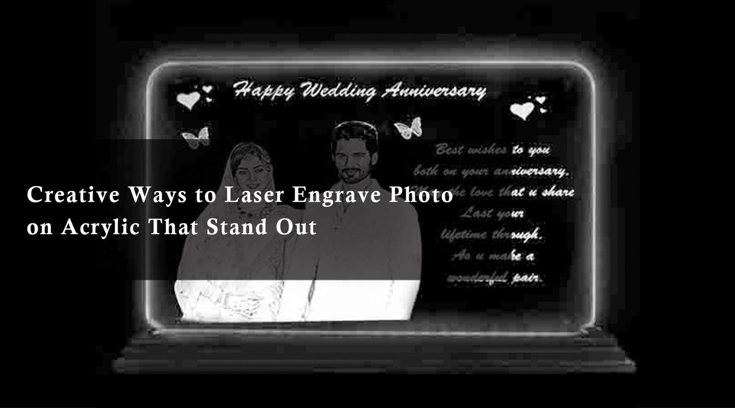 Creative Ways to Laser Engrave Photo on Acrylic That Stand Out