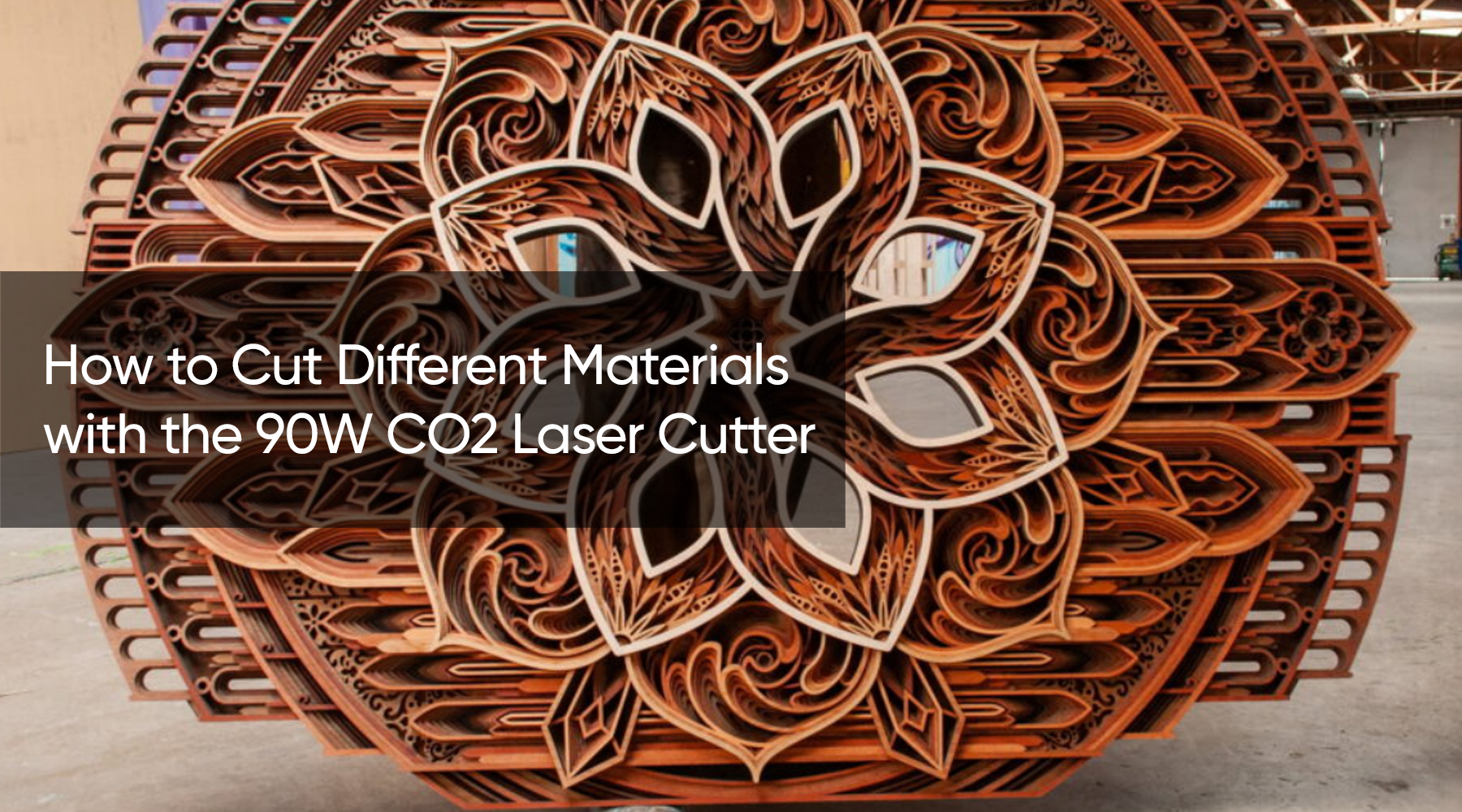 How to Cut Different Materials with the 90W CO2 Laser Cutter