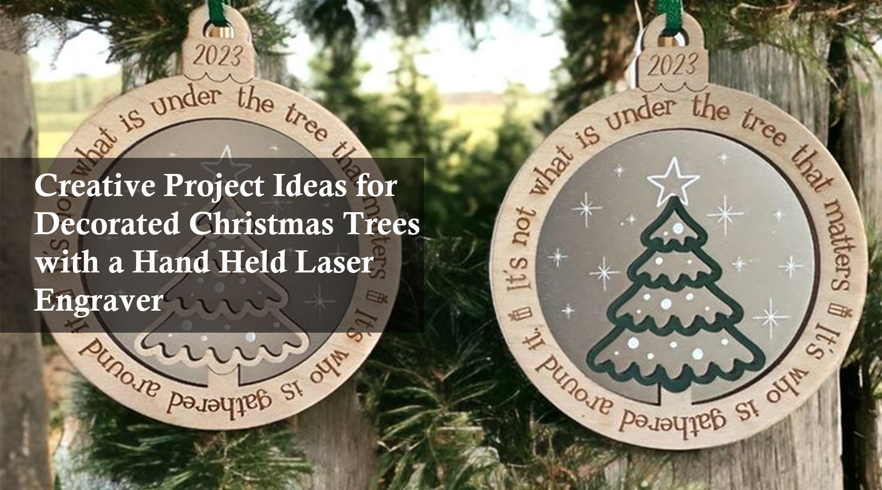 Creative Project Ideas for Decorated Christmas Trees with a Hand Held Laser Engraver