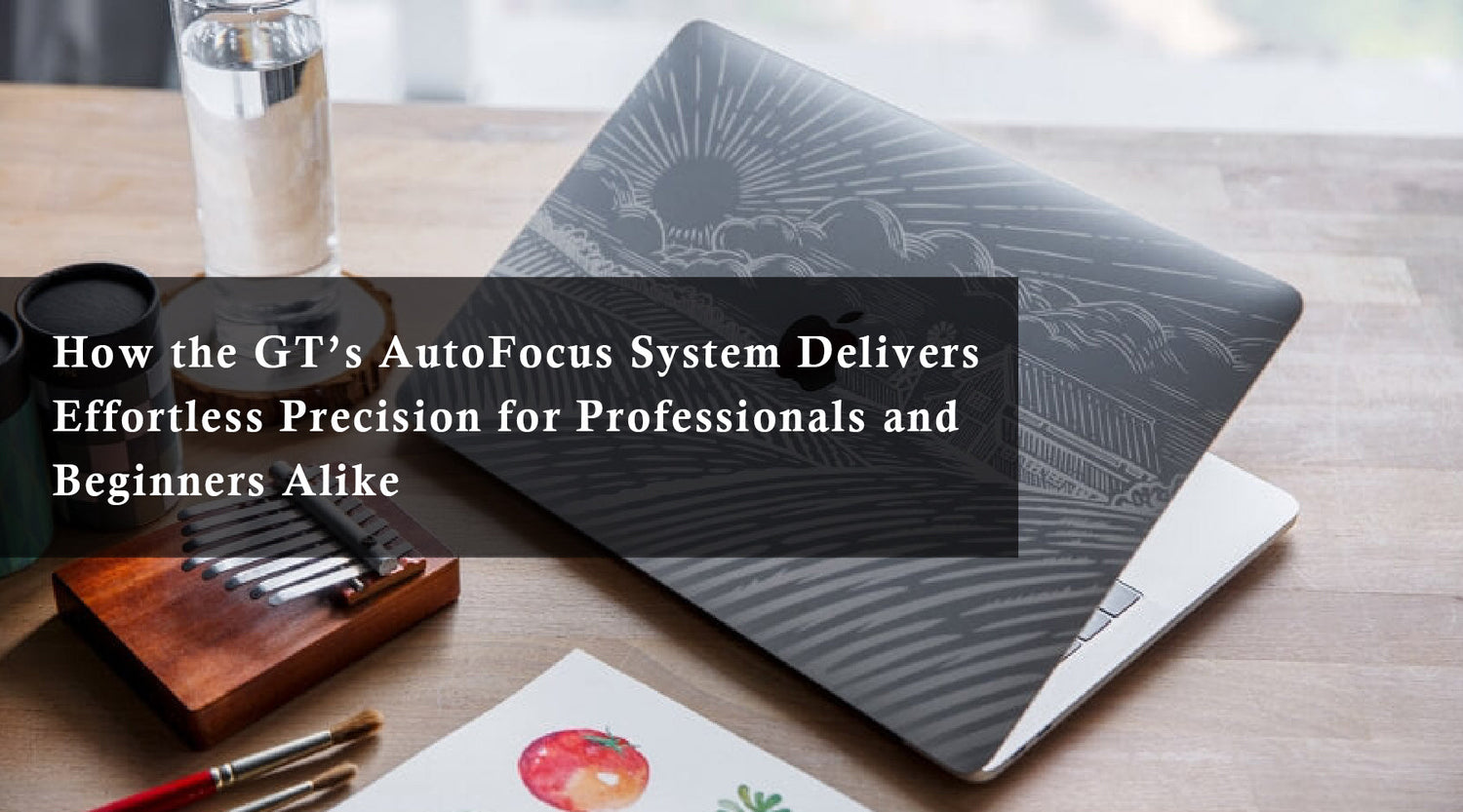 How the GT's Autofocus System Delivers Effortless Precision for Professionals and Beginners Alike