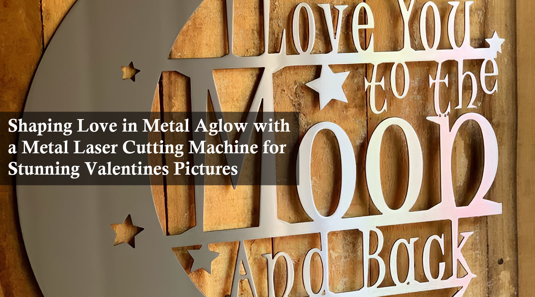 Shaping Love in Metal Aglow with a Metal Laser Cutting Machine for Stunning Valentines Pictures