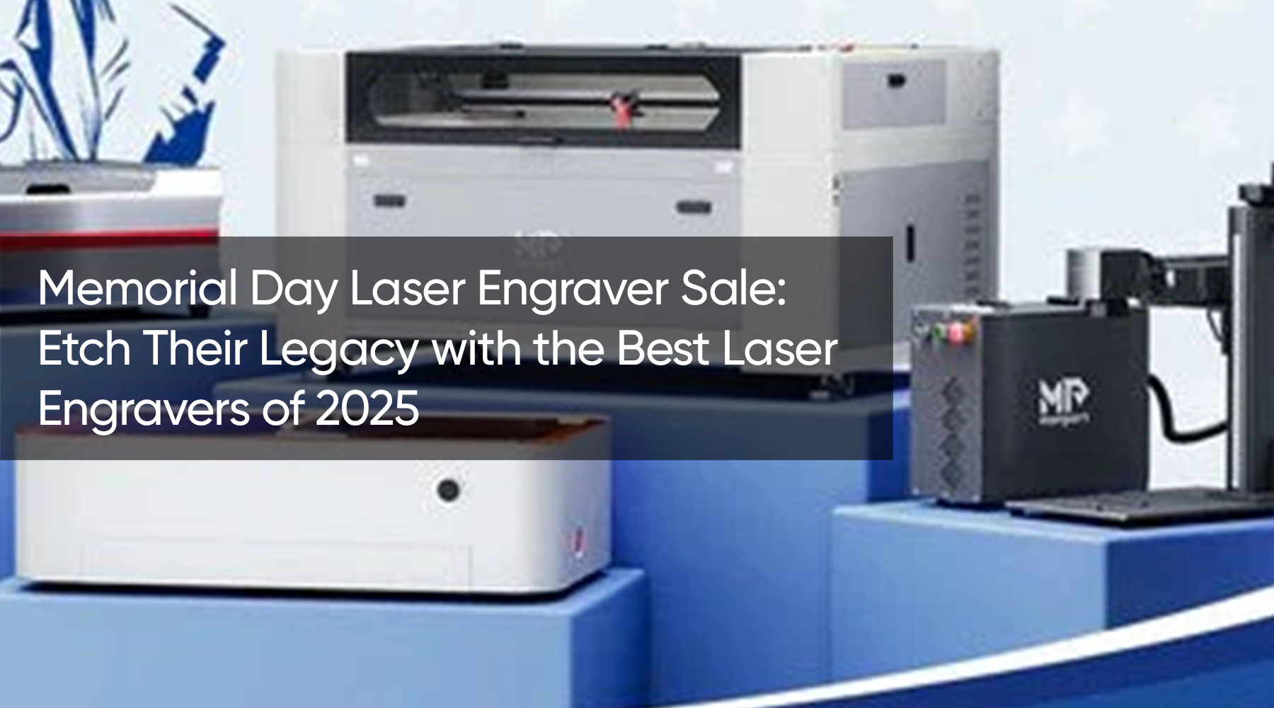 Memorial Day Laser Engraver Sale: Etch Their Legacy with the Best Laser Engravers of 2025