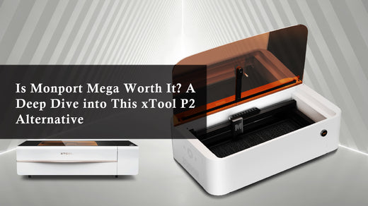 Is Monport Mega Worth It? A Deep Dive into This xTool P2 Alternative