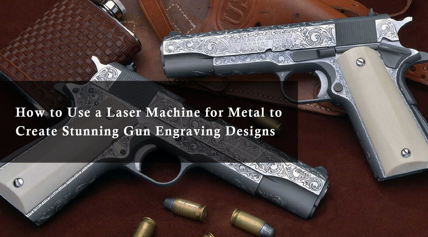 How to Use a Laser Machine for Metal to Create Stunning Gun Engraving Designs