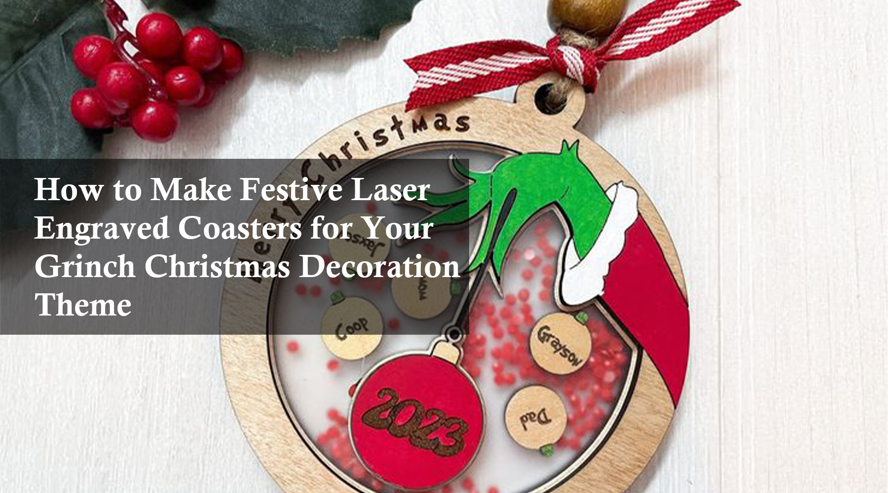 How to Make Festive Laser Engraved Coasters for Your Grinch Christmas Decoration Theme