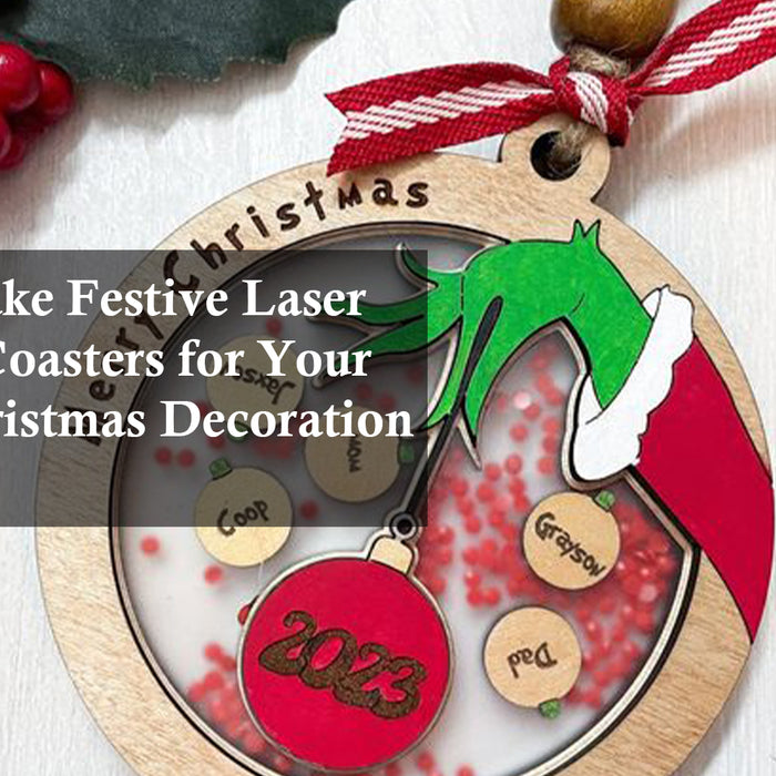 How to Make Festive Laser Engraved Coasters for Your Grinch Christmas Decoration Theme