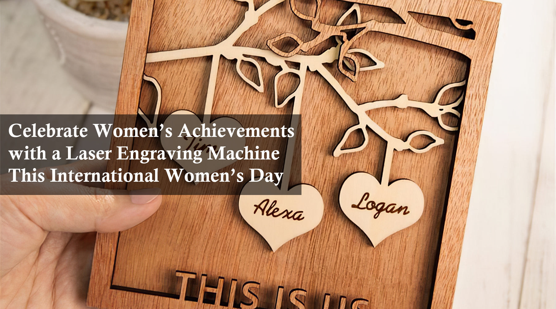 Celebrate Women’s Achievements with a Laser Engraving Machine This International Women’s Day