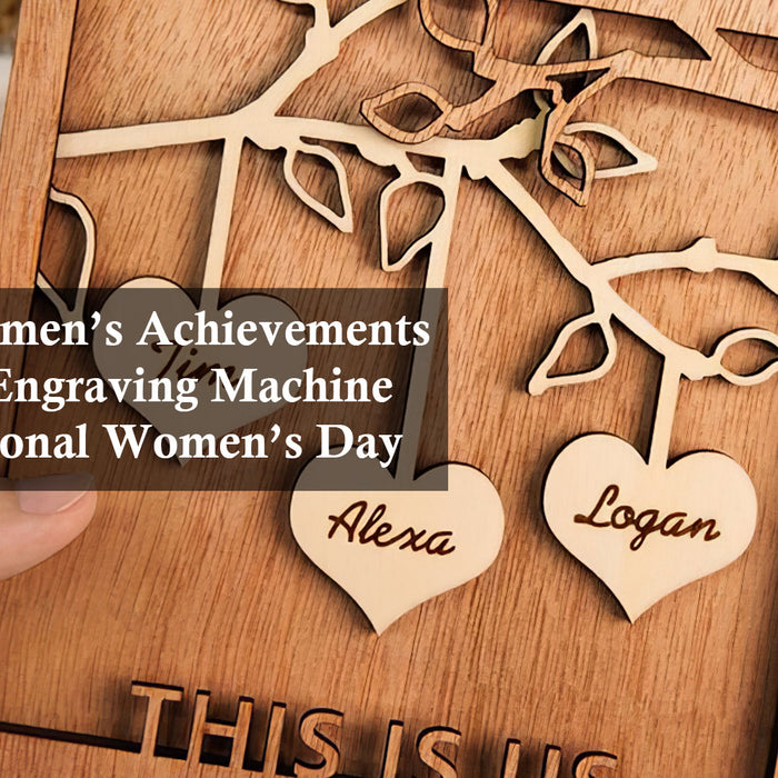 Celebrate Women’s Achievements with a Laser Engraving Machine This International Women’s Day