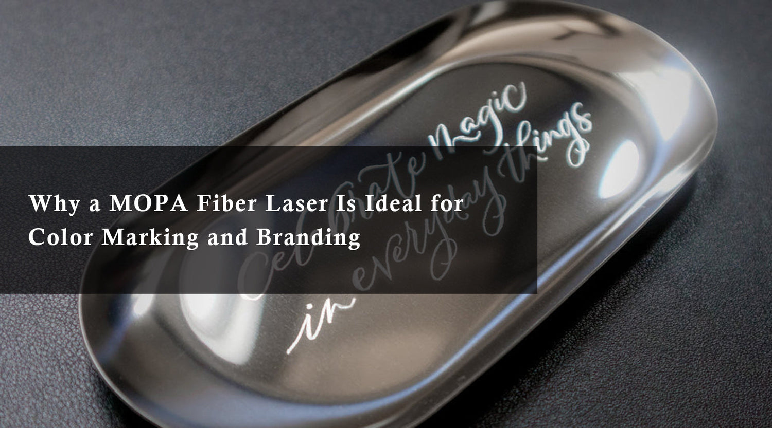 Why a MOPA Fiber Laser Is Ideal for Color Marking and Branding