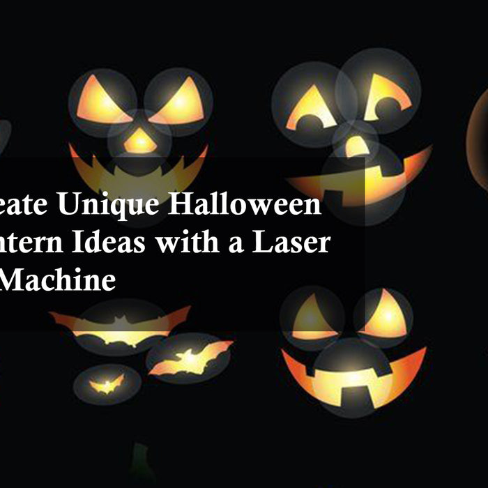 How to Create Unique Halloween Jack-o'-Lantern Ideas with a Laser Engraving Machine