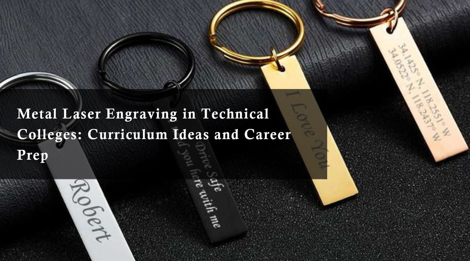 Metal Laser Engraving in Technical Colleges: Curriculum Ideas and Career Prep