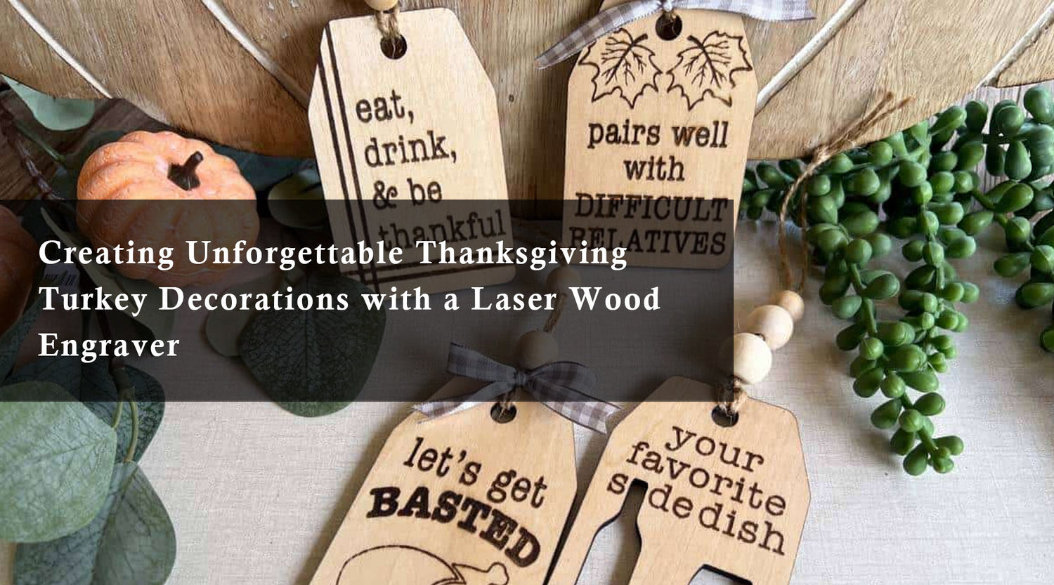 Creating Unforgettable Thanksgiving Turkey Decorations with a Laser Wood Engraver