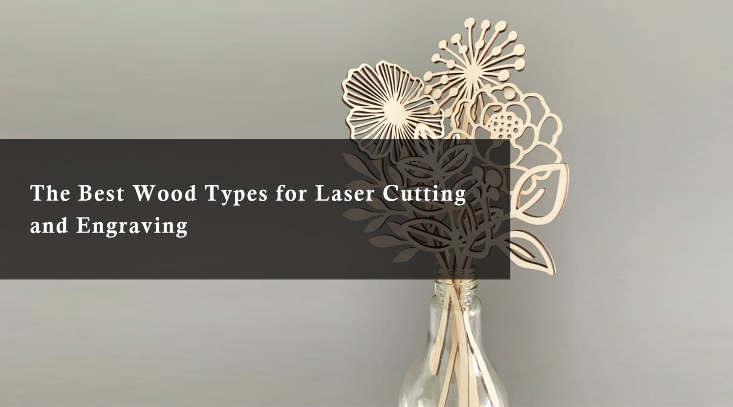The Best Wood Types for Laser Cutting and Engraving