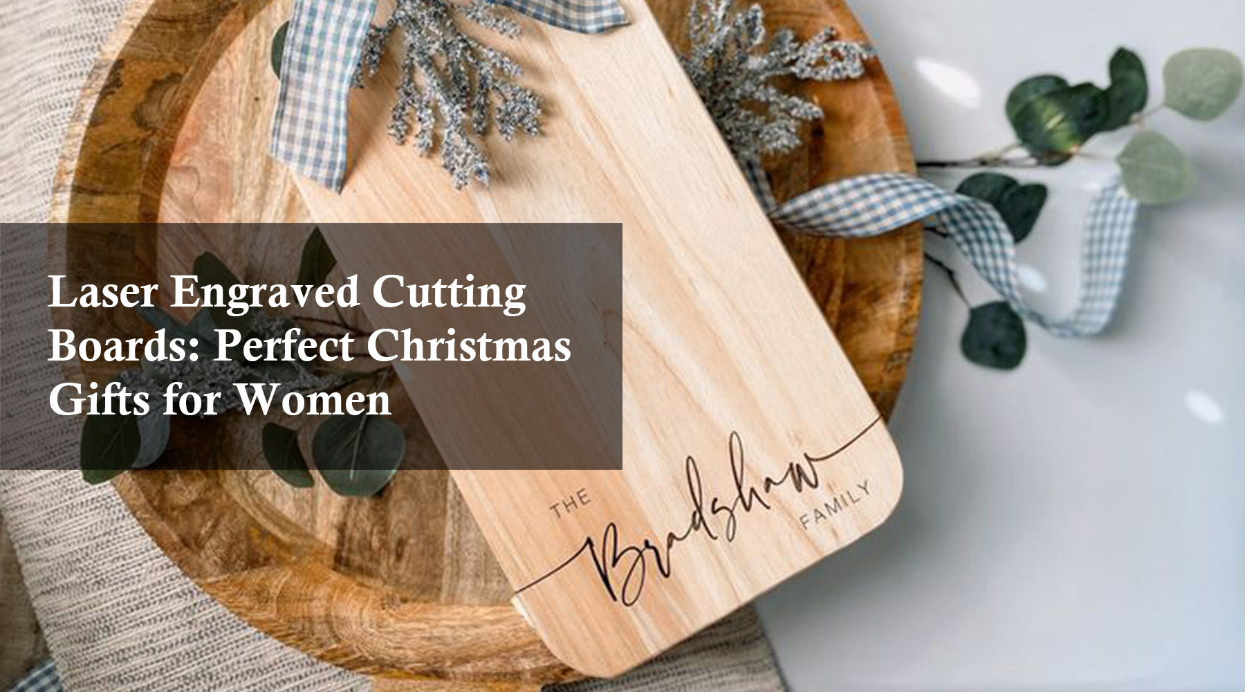 Laser Engraved Cutting Boards: Perfect Christmas Gifts for Women