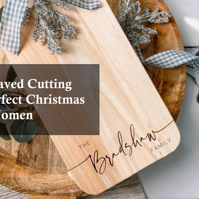 Laser Engraved Cutting Boards: Perfect Christmas Gifts for Women