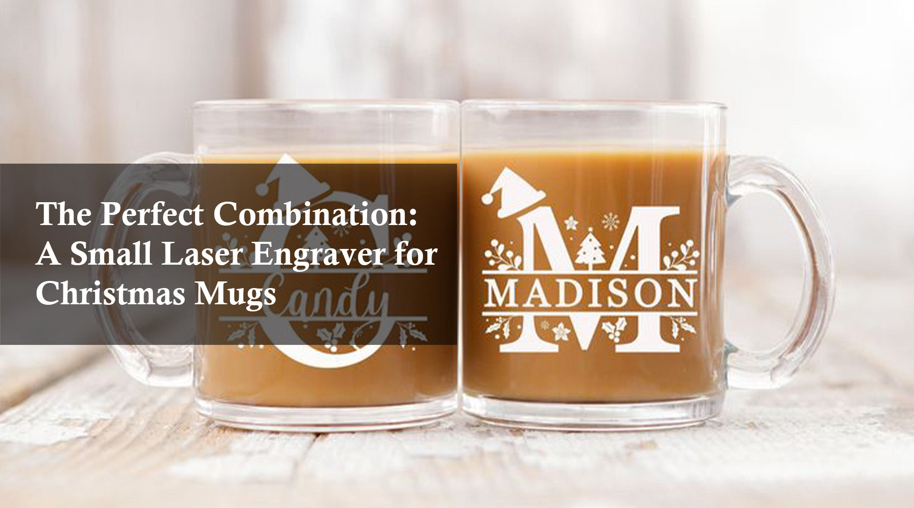 The Perfect Combination: A Small Laser Engraver for Christmas Mugs