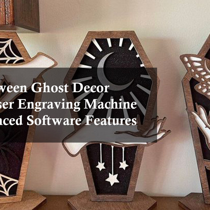 DIY Halloween Ghost Decor Using a Laser Engraving Machine with Advanced Software Features