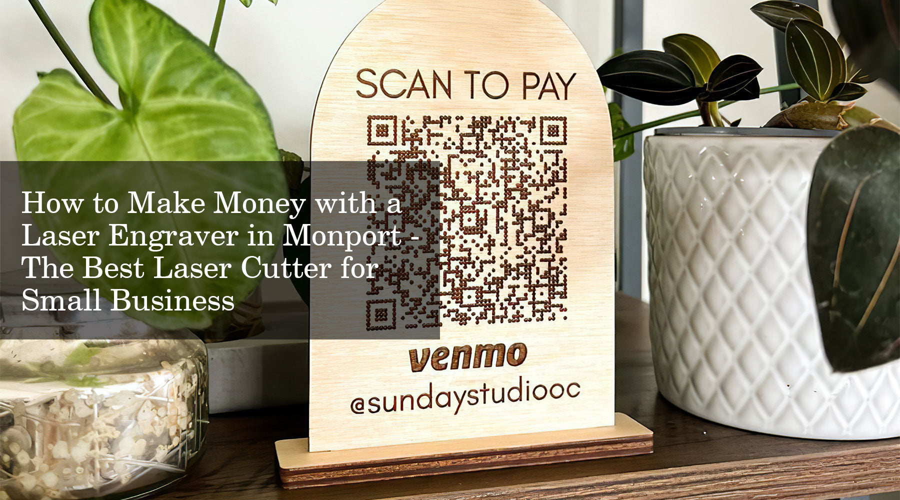 How to Make Money with a Laser Engraver in Monport - The Best Laser Cutter for Small Business