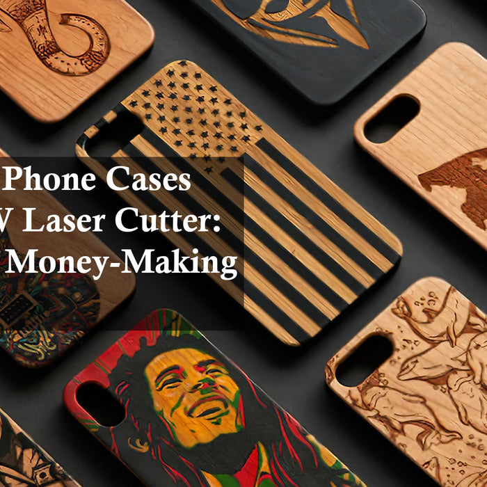 Engraving Phone Cases with a 60W Laser Cutter: Start Your Money-Making Journey