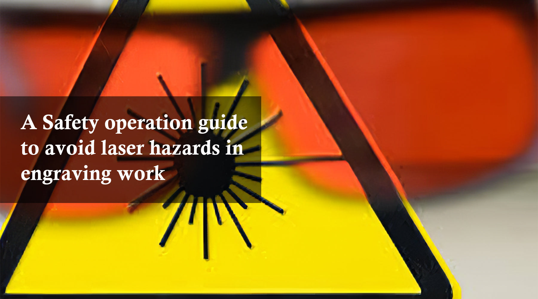 A Safety operation guide to avoid laser hazards in engraving work